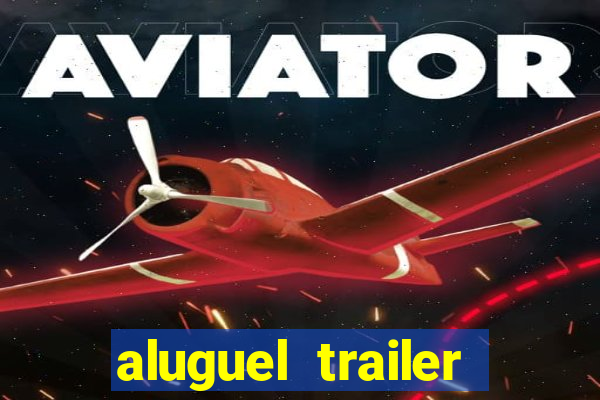 aluguel trailer porto alegre